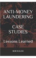 Anti-Money Laundering Case Studies: Lessons Learned