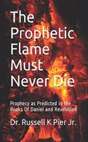 The Prophetic Flame Must Never Die