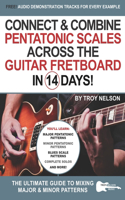 Connect & Combine Pentatonic Scales Across the Guitar Fretboard in 14 Days!