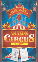 Amazing Circus Show Coloring Book: Fun Coloring Book for Adult on white Pages, Perfect but Terrifying Illustrations of Circus For Any Adults to Color, This is The Beauty of Carnaval a