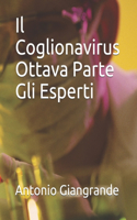 Il Coglionavirus Ottava Parte Gli Esperti