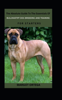 The Absolute Guide To The Essentials Of Bullmastiff Dog Breeding And Training For Starters