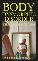 Body Dysmorphic Disorder - The Comprehensive Guide