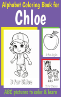 ABC Coloring Book for Chloe: Book for Chloe with Alphabet to Color for Kids 1 2 3 4 5 6 Year Olds