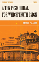 Ten Peso Burial for Which Truth I Sign