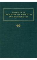 Adv in Carbohydrate Chem & Biochem Vol45: (Advances in Carbohydrate Chemistry and Biochemistry)
