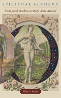 Spiritual Alchemy: From Jacob Boehme to Mary Anne Atwood(Oxford Studies in Western Esotericism)