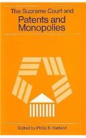 The Supreme Court and Patents and Monopolies