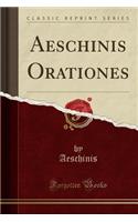 Aeschinis Orationes (Classic Reprint)