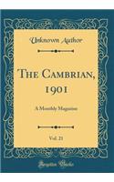 The Cambrian, 1901, Vol. 21: A Monthly Magazine (Classic Reprint)