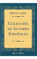 Colecciï¿½n de Autores Espaï¿½oles (Classic Reprint)