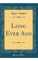 Long Ever Ago (Classic Reprint)