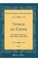 Voyage en Chine, Vol. 2: Pendant les Années 1847-1848-1849-1850 (Classic Reprint)