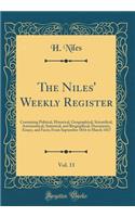 The Niles' Weekly Register, Vol. 11: Containing Political, Historical, Geographical, Scientifical, Astronomical, Statistical, and Biographical, Documents, Essays, and Facts; From September 1816 to March 1817 (Classic Reprint)