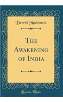 The Awakening of India (Classic Reprint)
