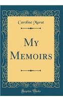 My Memoirs (Classic Reprint)