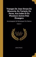 Voyages De Jean Struys En Moscovie, En Tartarie, En Perse, Aux Indes Et En Plusieurs Autres Païs Étrangers