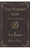 The Noank's Log: A Privateer of the Revolution (Classic Reprint)
