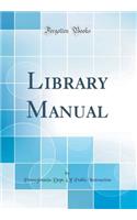 Library Manual (Classic Reprint)