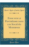 Essai sur le Panthéisme dans les Sociétés Modernes (Classic Reprint)