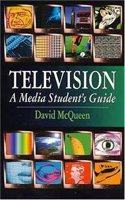 Television: A Media Student's Guide