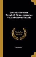 Süddeutsche Warte. Zeitschrift für das gesammte Volksleben Deutschlands