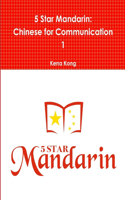 5 Star Mandarin: Chinese for Communication 1