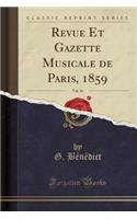 Revue Et Gazette Musicale de Paris, 1859, Vol. 26 (Classic Reprint)