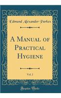 A Manual of Practical Hygiene, Vol. 2 (Classic Reprint)