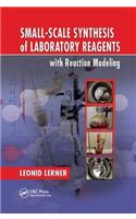 Small-Scale Synthesis of Laboratory Reagents with Reaction Modeling