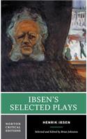 Ibsen's Selected Plays: A Norton Critical Edition