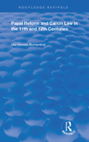 Papal Reform and Canon Law in the 11th and 12th Centuries