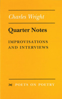 Quarter Notes: Improvisations and Interviews(Poets on Poetry)