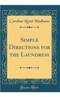 Simple Directions for the Laundress (Classic Reprint)