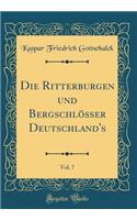 Die Ritterburgen Und Bergschlï¿½sser Deutschland's, Vol. 7 (Classic Reprint)