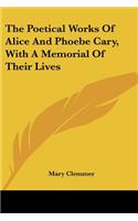 Poetical Works Of Alice And Phoebe Cary, With A Memorial Of Their Lives