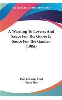 Warning To Lovers; And Sauce For The Goose Is Sauce For The Gander (1906)