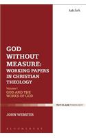 God Without Measure: Working Papers in Christian Theology