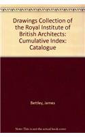 Drawings Collection of the Royal Institute of British Architects: Cumulative Index: Catalogue