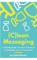 (C)lean Messaging: A framework to help startup founders talk to humans