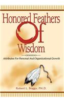 Honored Feathers of Wisdom: Attributes for Personal and Organizational Growth(English)