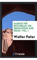 Marius, the Epicurean: His Sensations and Ideas: His Sensations and Ideas