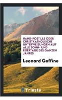 Hand-Postille Oder Christkatholiche Unterweisungen Auf Alle Sonn Und Feiertage Des Ganzen Jahres ... Neue Volkausgabe ..
