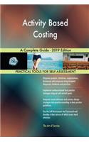 Activity Based Costing A Complete Guide - 2019 Edition