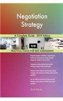 Negotiation Strategy A Complete Guide - 2019 Edition
