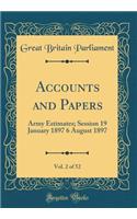 Accounts and Papers, Vol. 2 of 52: Army Estimates; Session 19 January 1897 6 August 1897 (Classic Reprint)