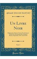 Un Livre Noir, Vol. 3: Diplomatie d'Avant-Guerre Et de Guerre d'Après les Documents des Archives Russes; Septembre 1915-Avril 1916 (Classic Reprint)