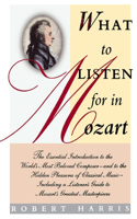 What to Listen for in Mozart: The Essential Introduction to the World's Most Beloved Composer(English)
