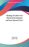 Theology of Luther In Its Historical Development and Inner Harmony Part 1