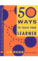 50 Ways to Teach Your Learner